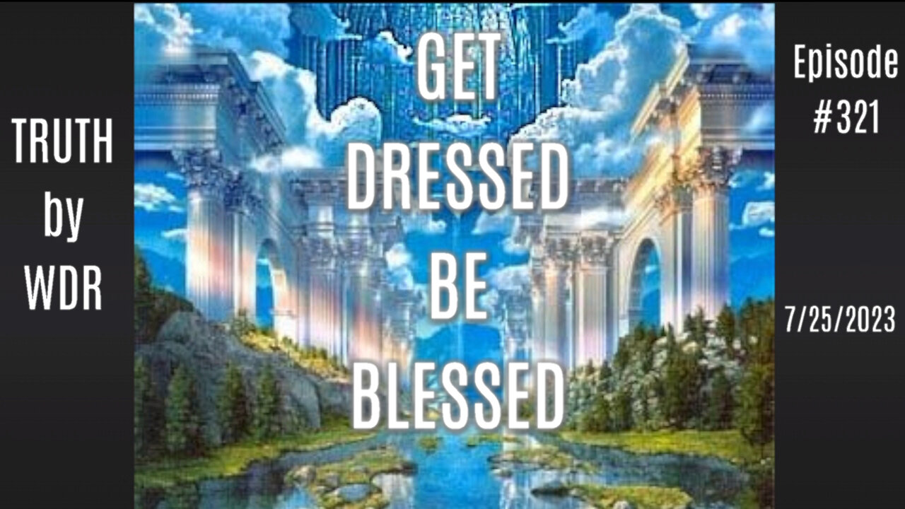 GET DRESSED - BE BLESSED! - Ep. 321 of TRUTH by WDR Full Show