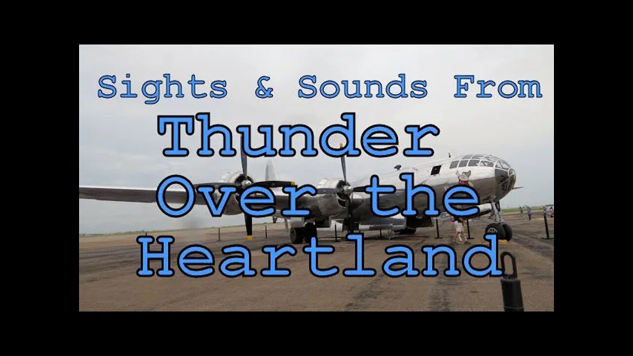 A Few Sights and Sounds from Thunder Over The Heartland Air Show June 27, 2021