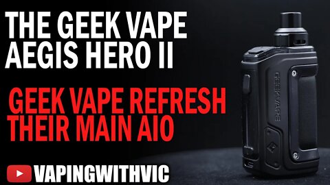 Geek Vape Aegis Hero II (H45) - Geek Vape refresh their main AIO