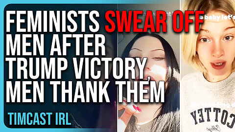 Feminists SWEAR OFF MEN After Trump Victory, Conservative Men THANK THEM