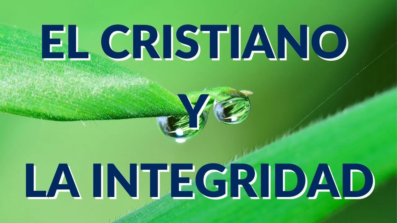 EL CRISTIANO Y LA INTEGRIDAD - Ep. #53