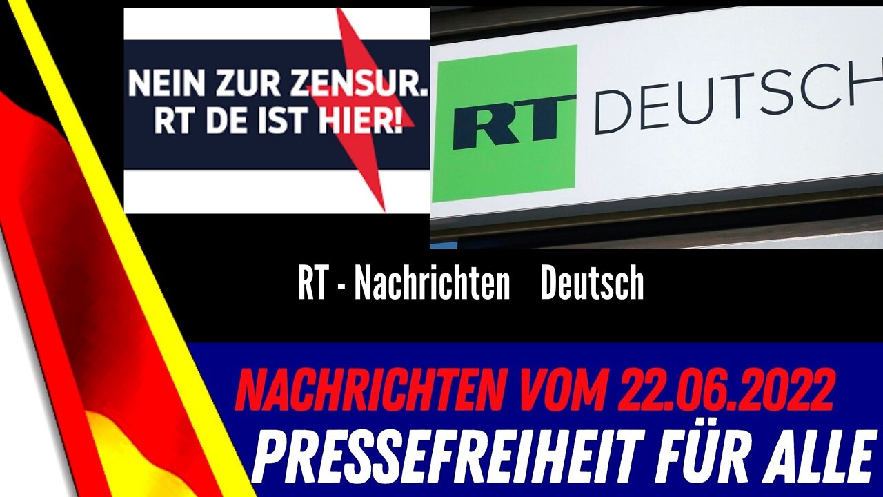 RT- Nachrichten Deutsch vom 22.06.2022