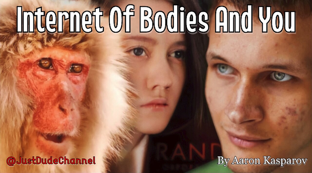 Internet Of Bodies And You [Tech and Transhumanism Documentary by Aaron Kasparov]