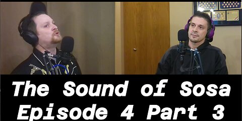 The Sound of Sosa Ep.4 Pt.3