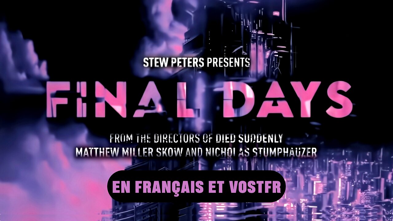 Stew Peters présente - Final Days