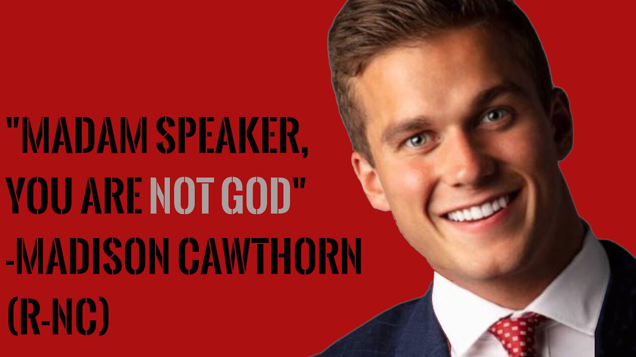 'Maddam Speaker, you are not God' Congressman Cawthorn (R-NC)