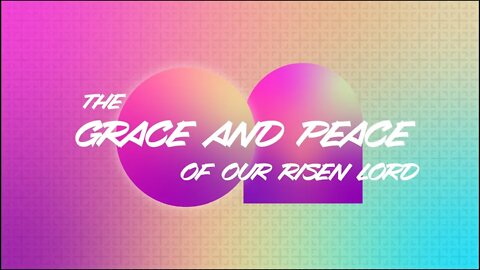 Luke 24:36 The Grace and Peace of our Risen Lord