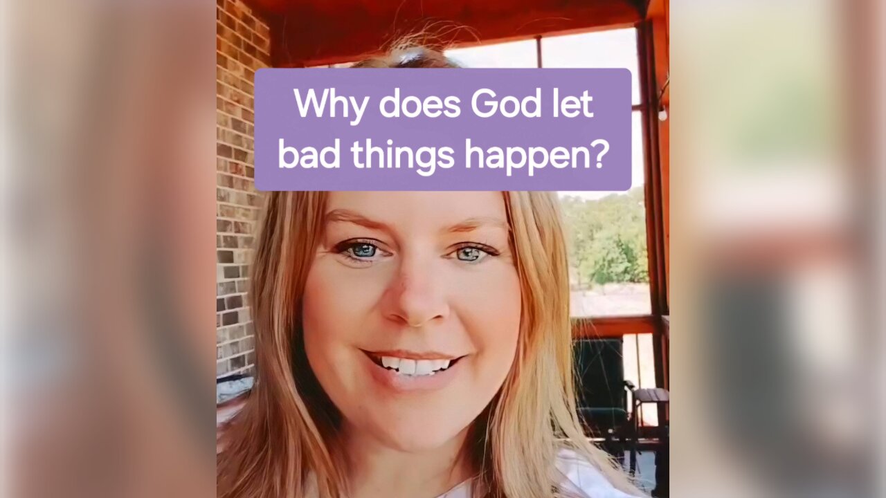 Why does God let bad things happen?