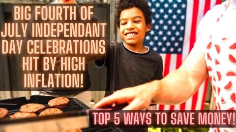 Big Fourth Of July Independant Day Celebrations Hit By High Inflation! Top 5 Ways To Save Money!