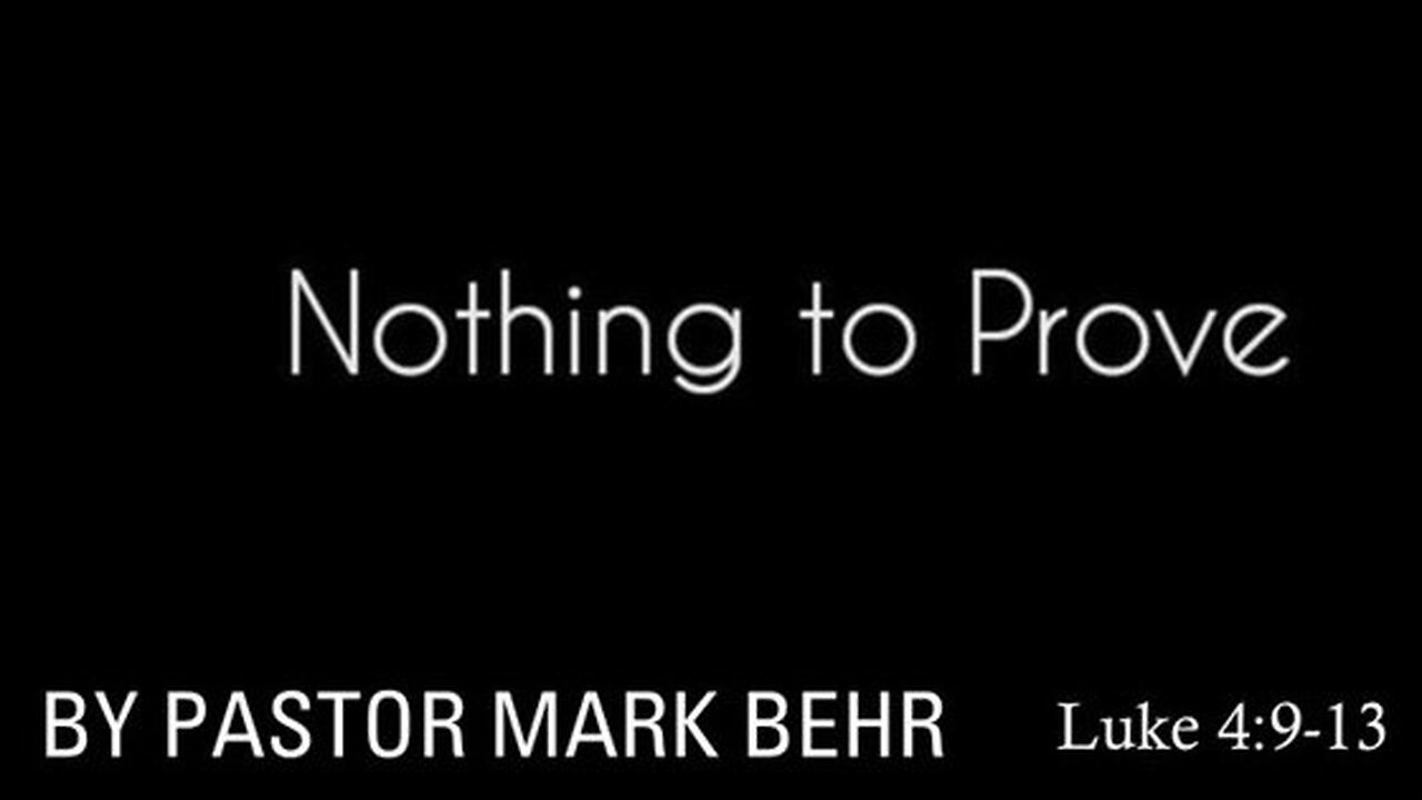 “Nothing to Prove” by Pastor Mark Behr