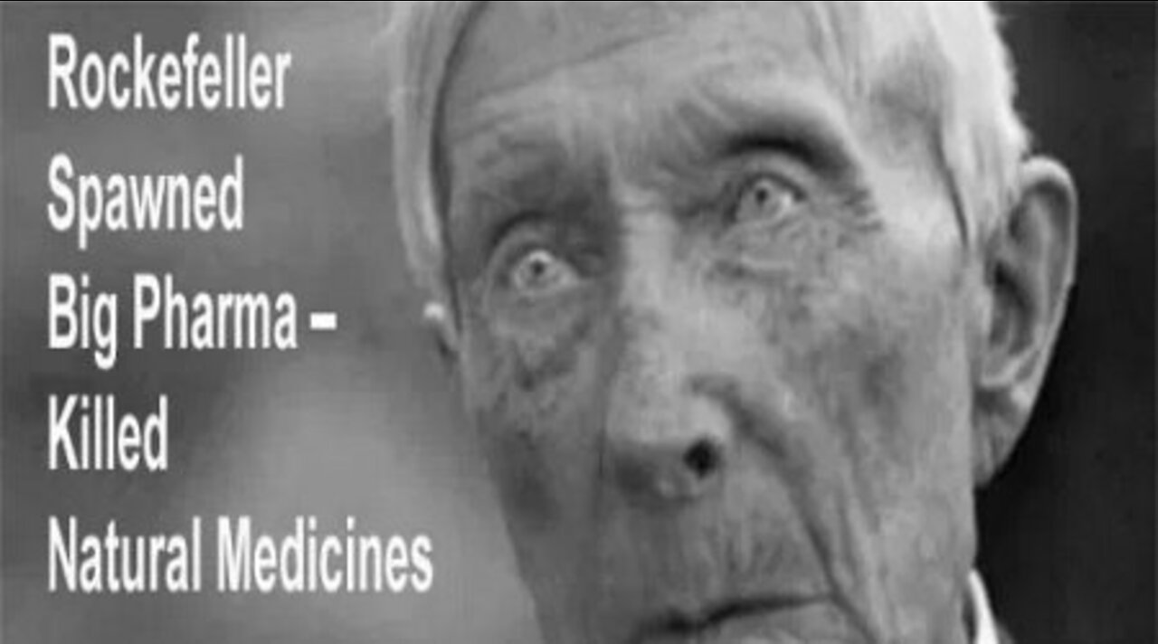 How Rockefeller Created "Modern Medicine" and Destroyed Natural Cures and Remedies