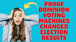 Proof Dominion Voting Systems Changed Election Results