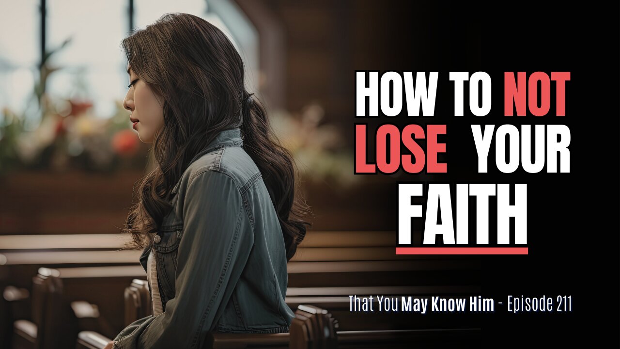 Why Some Christians "Lose" Their Faith (and How to Keep Yours) – Episode 211