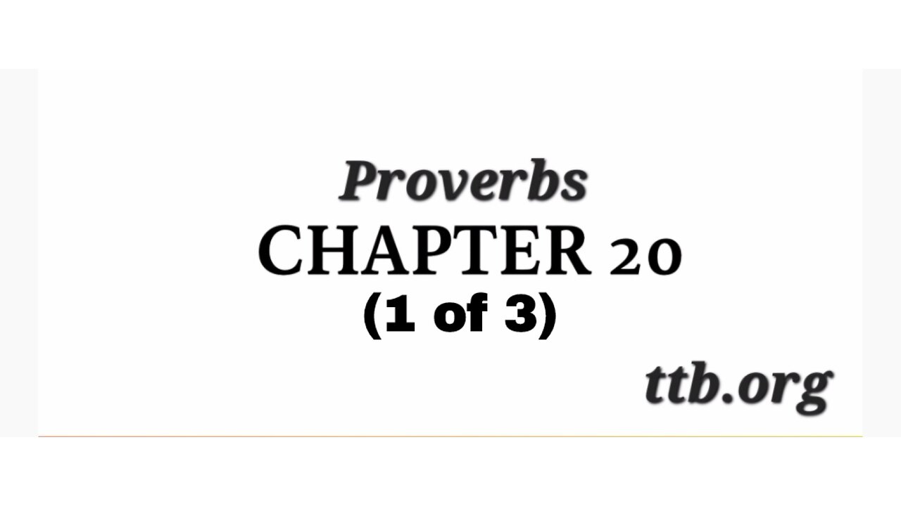 Proverbs Chapter 20 (Bible Study) (1 of 3)