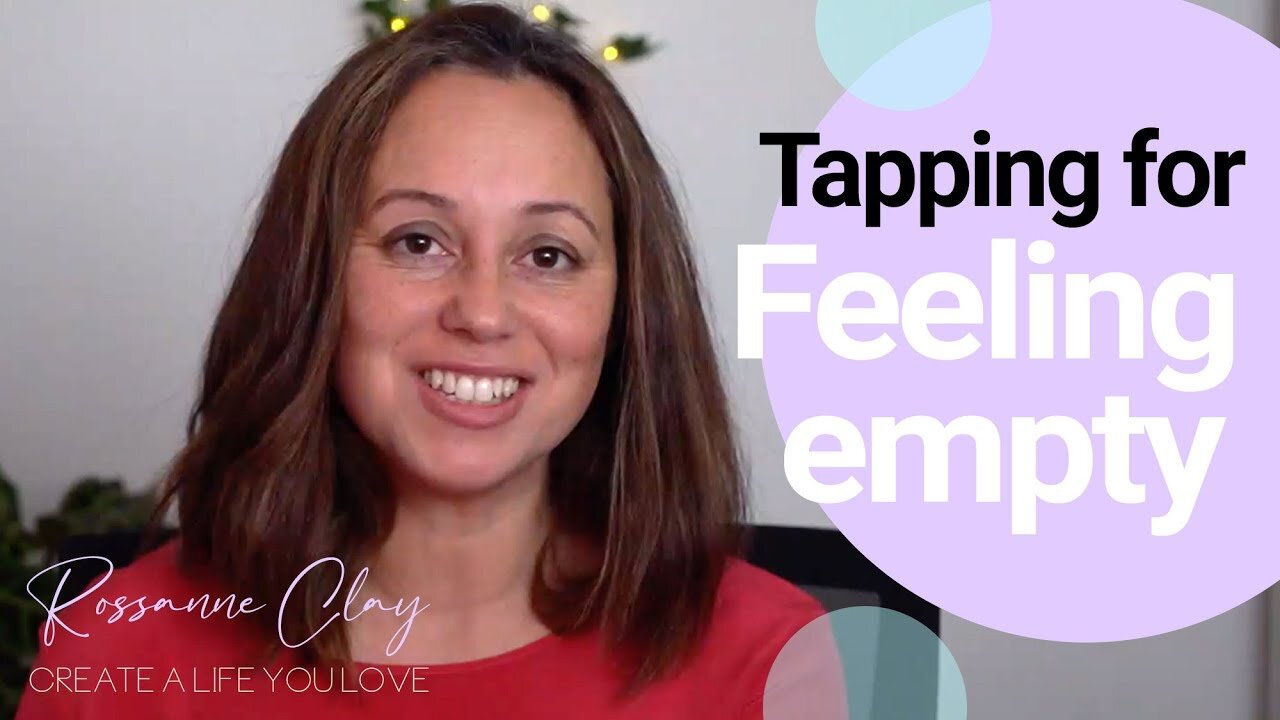 Feeling Empty? How to create a meaningful life (plus tapping)