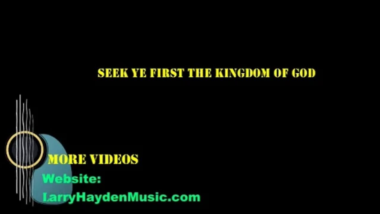 Seek ye first the kingdom of God. Soft Uplifting guitar