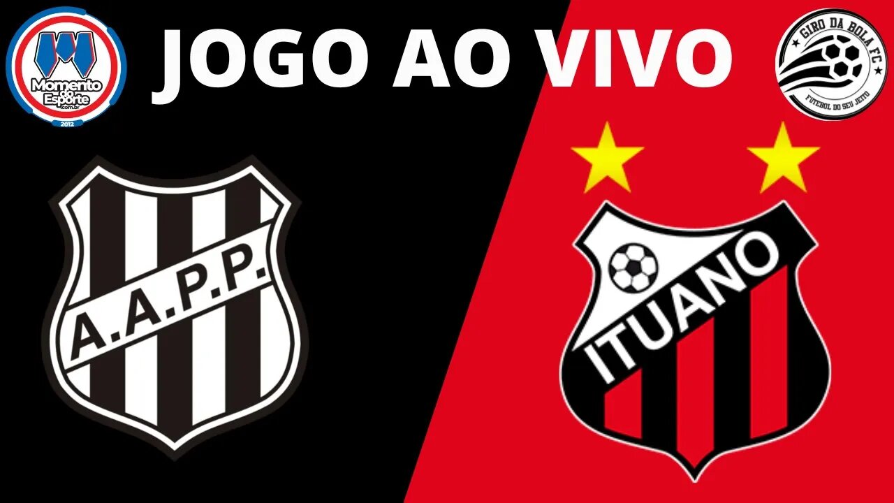 JOGO AO VIVO - PONTE PRETA X ITUANO