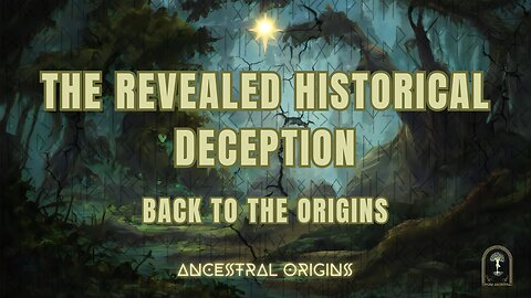 THE REVEALED HISTORICAL DECEPTION. BACK TO THE ORIGINS - TRAILER