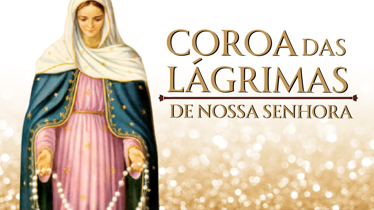 Oração da Coroa das Lágrimas de Nossa Senhora