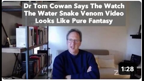 Dr 'Tom Cowan' Says The Watch The Water Snake Venom Video Looks Like Pure Fantasy