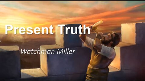 09-10-22 THE PRESENT TRUTH Pt.1 By Andre 'watchman' Miller