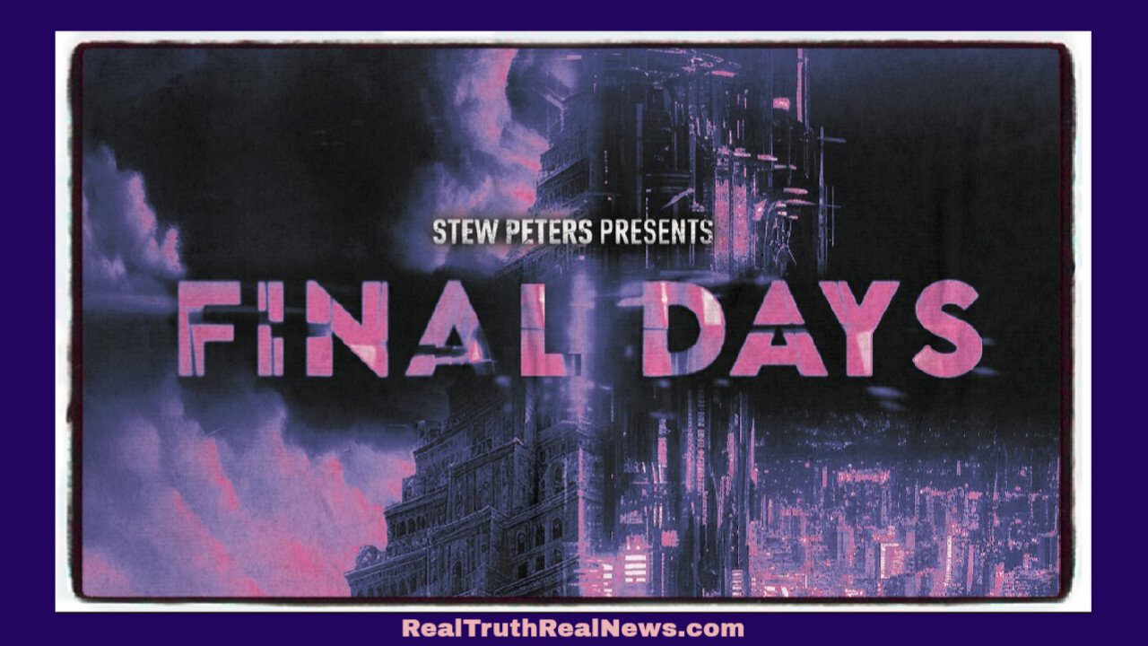 🎬⭐️ Stew Peters Documentary "Final Days" ✮⋆˙ Exposing the Scientific Technological Elite and Their Desire to Become Gods