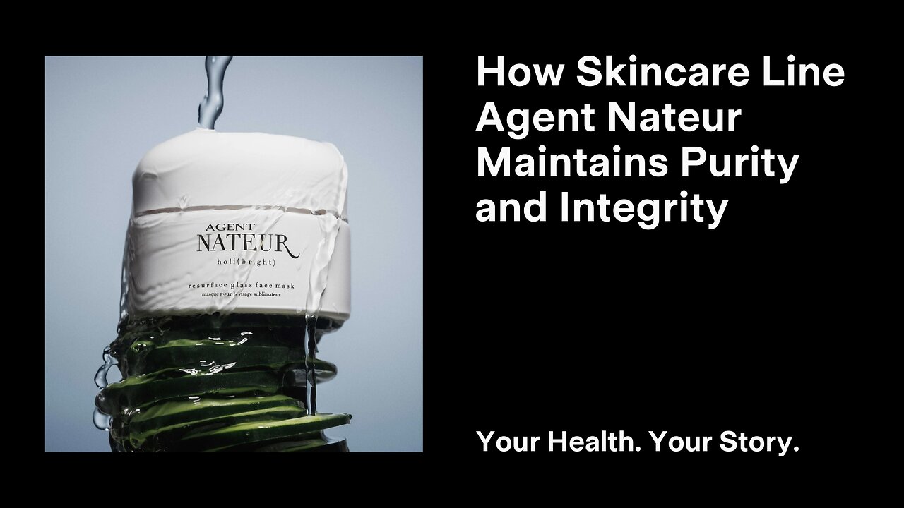 How Skincare Line Agent Nateur Maintains Purity and Integrity