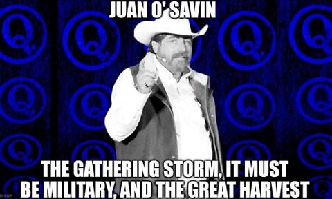 JUAN O. SAVIN with INTEL on the STORM, it must be MILTARY, and the GREAT HARVEST
