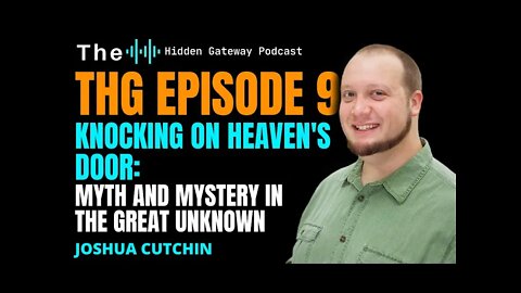 THG Episode 9: Knocking on Heaven's Door: Myth and Mystery in the Great Unknown