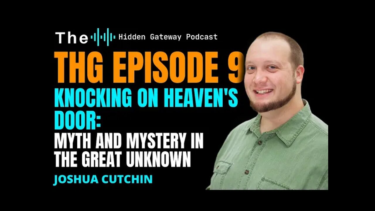 THG Episode 9: Knocking on Heaven's Door: Myth and Mystery in the Great Unknown