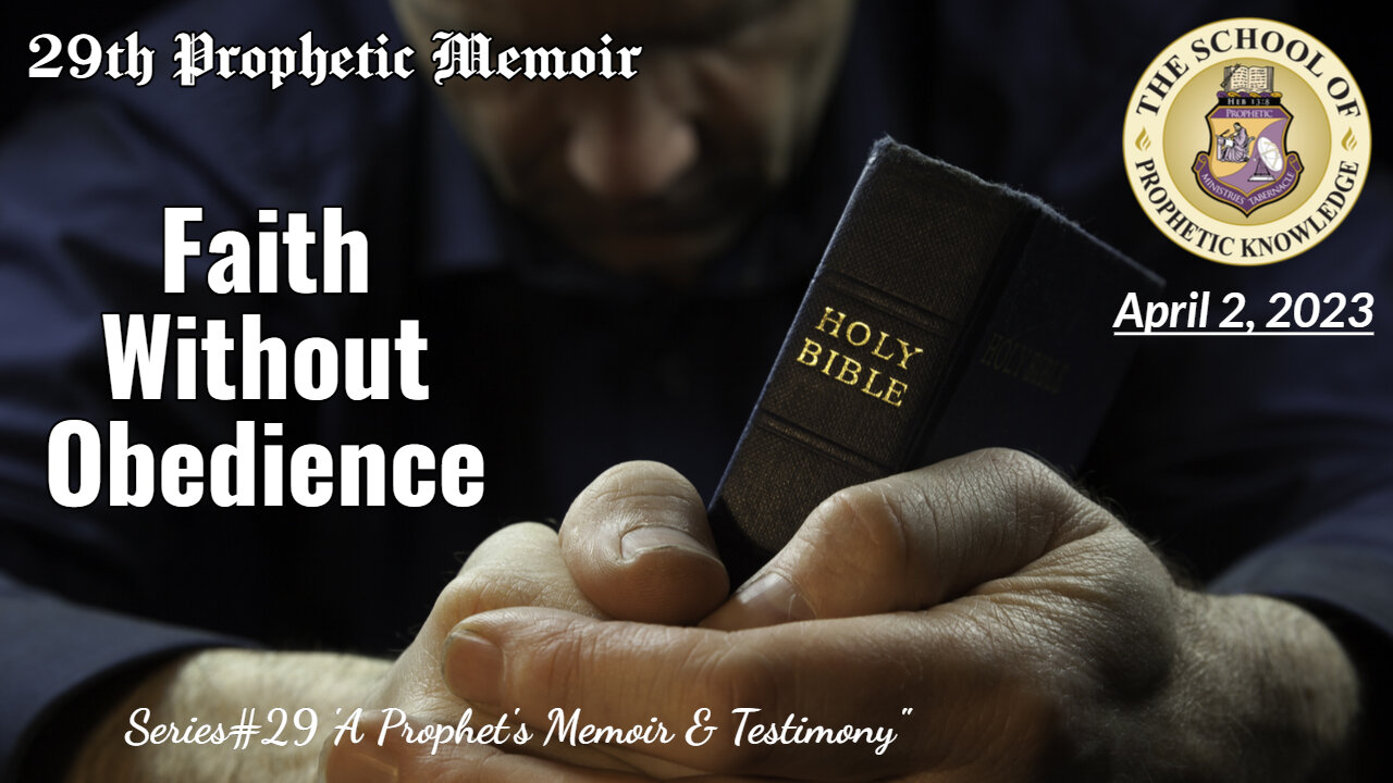 FAITH WITHOUT OBEDIENCE 29th Prophetic Memoir Series#29