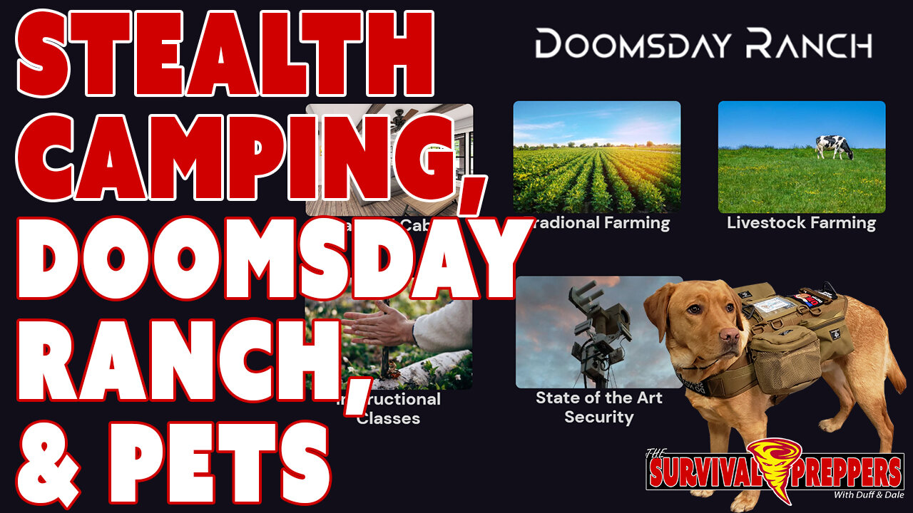 Doomsday Ranch, Stealth Camping & Prepper Pets