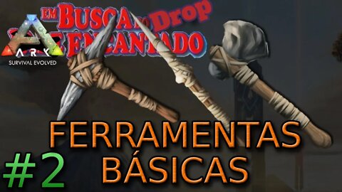 Em busca do Drop Encantado #2 - ARK SURVIVAL - Primeiras Ferramentas