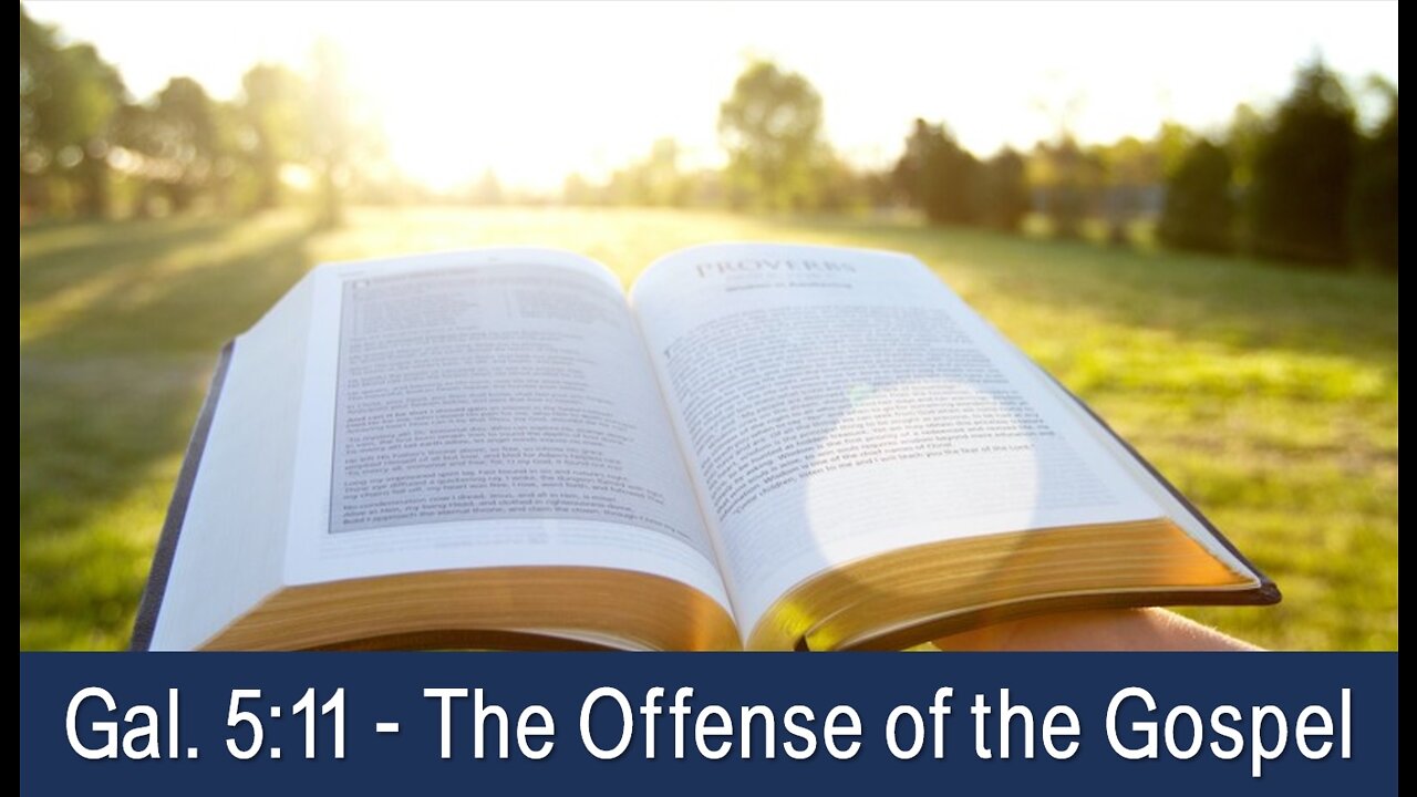 THE OFFENSE OF THE GOSPEL - GALATIANS 5:11