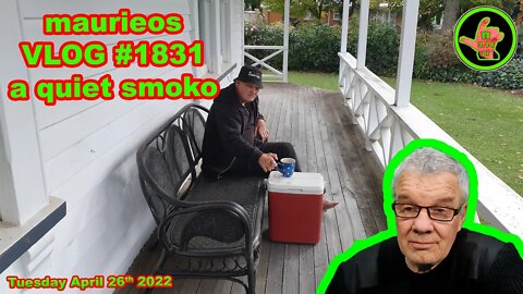 maurieos VLOG #1831 a quiet smoko