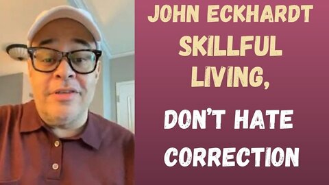 John Eckhardt-Skillful Living, Don’t Hate Correction