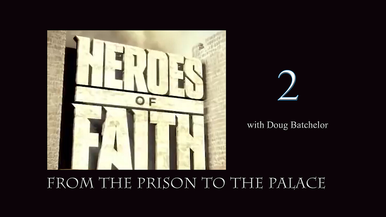 Heroes of Faith #2 - From the Prison to the Palace by Doug Batchelor