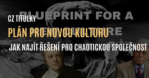 Plán pro novou kulturu & jak najít řešení pro dnešní chaotickou společnost (CZ TITULKY)
