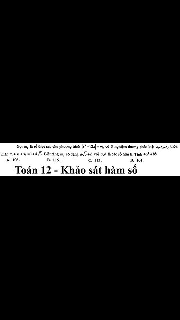 Gọi m0 là số thực sao cho phương trình |x^3-12x|=m0 có 3 nghiệm dương phân biệt