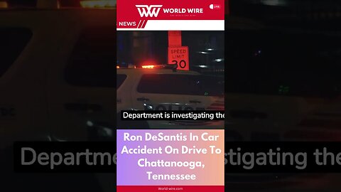 Ron DeSantis In Car Accident On Drive To Chattanooga, Tennessee-World-Wire #shorts