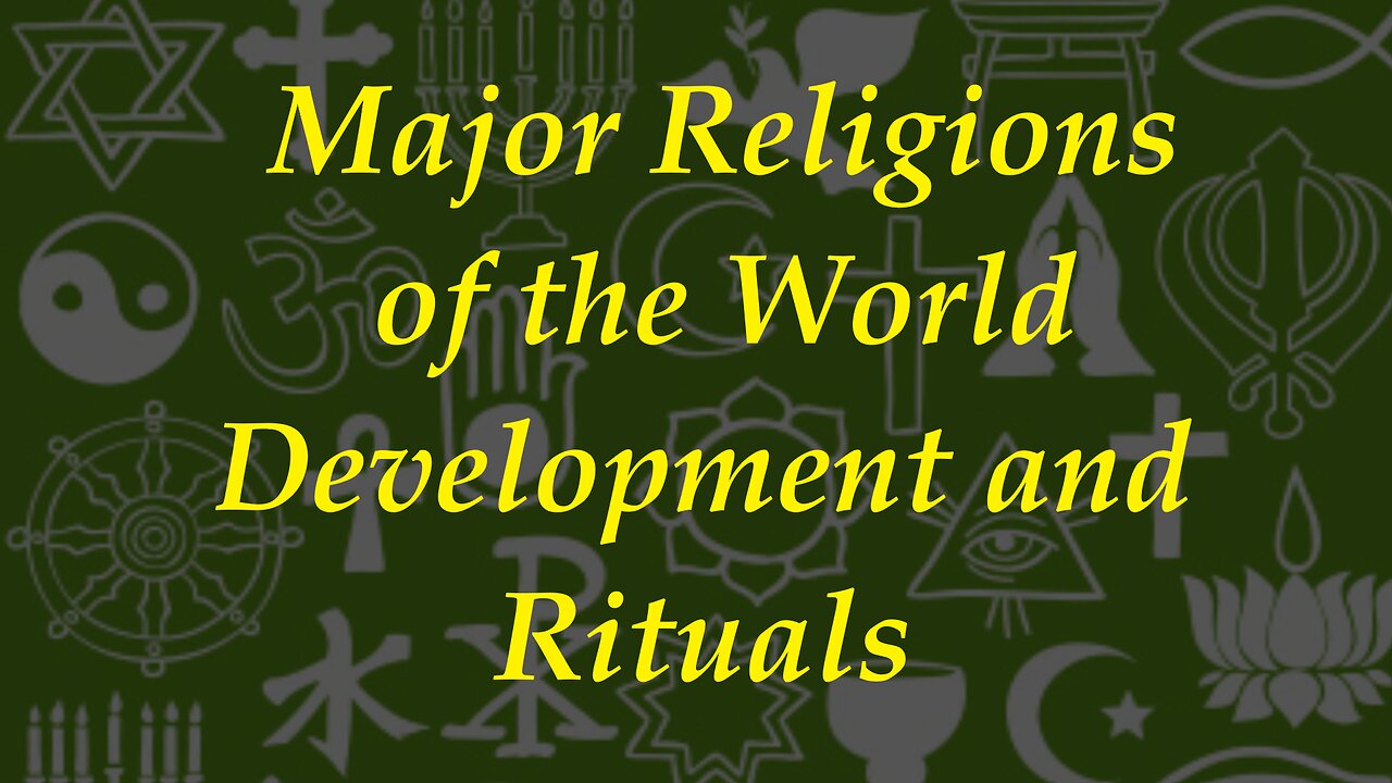 Major Religions Development and Rituals