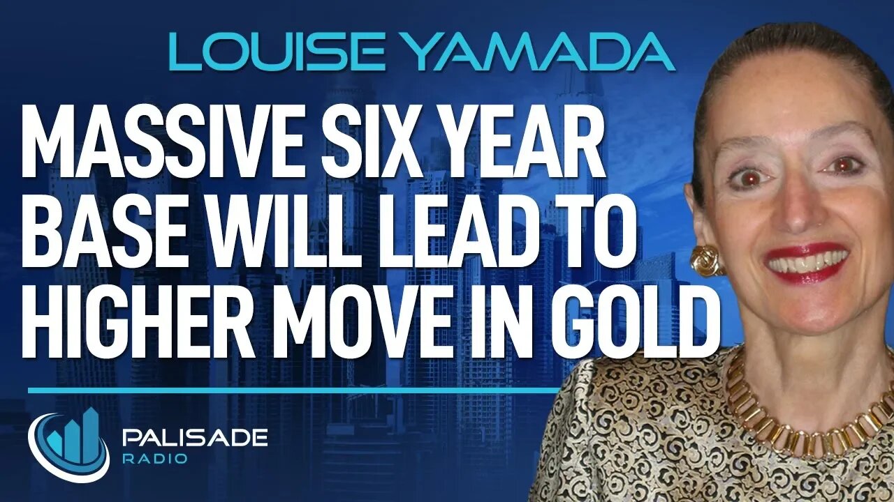 Louise Yamada: Massive Six Year Base Will Lead to Higher Move in Gold