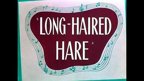 Looney Tunes - Bugs Bunny - Long Haired Hare (1949)