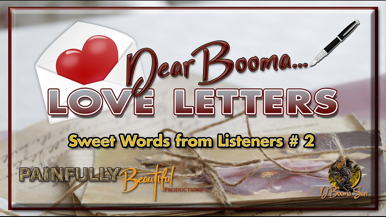 Dear Booma... Love Letters ~ Sweet Words from Listeners #2