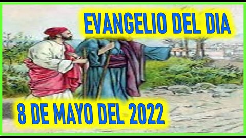 EVANGELIO DEL DIA - DOMINGO DEL 8 DE MAYO DEL 2022