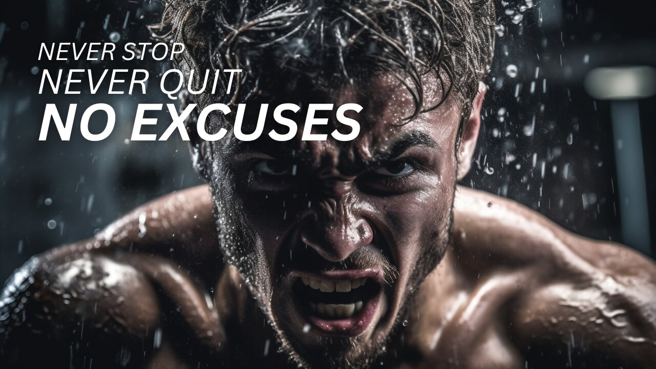 NEVER STOP. NEVER QUIT. NO EXCUSES. - Motivational Speech