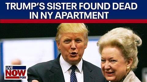 Donald Trump's sister, Maryanne Trump found dead in NY apartment