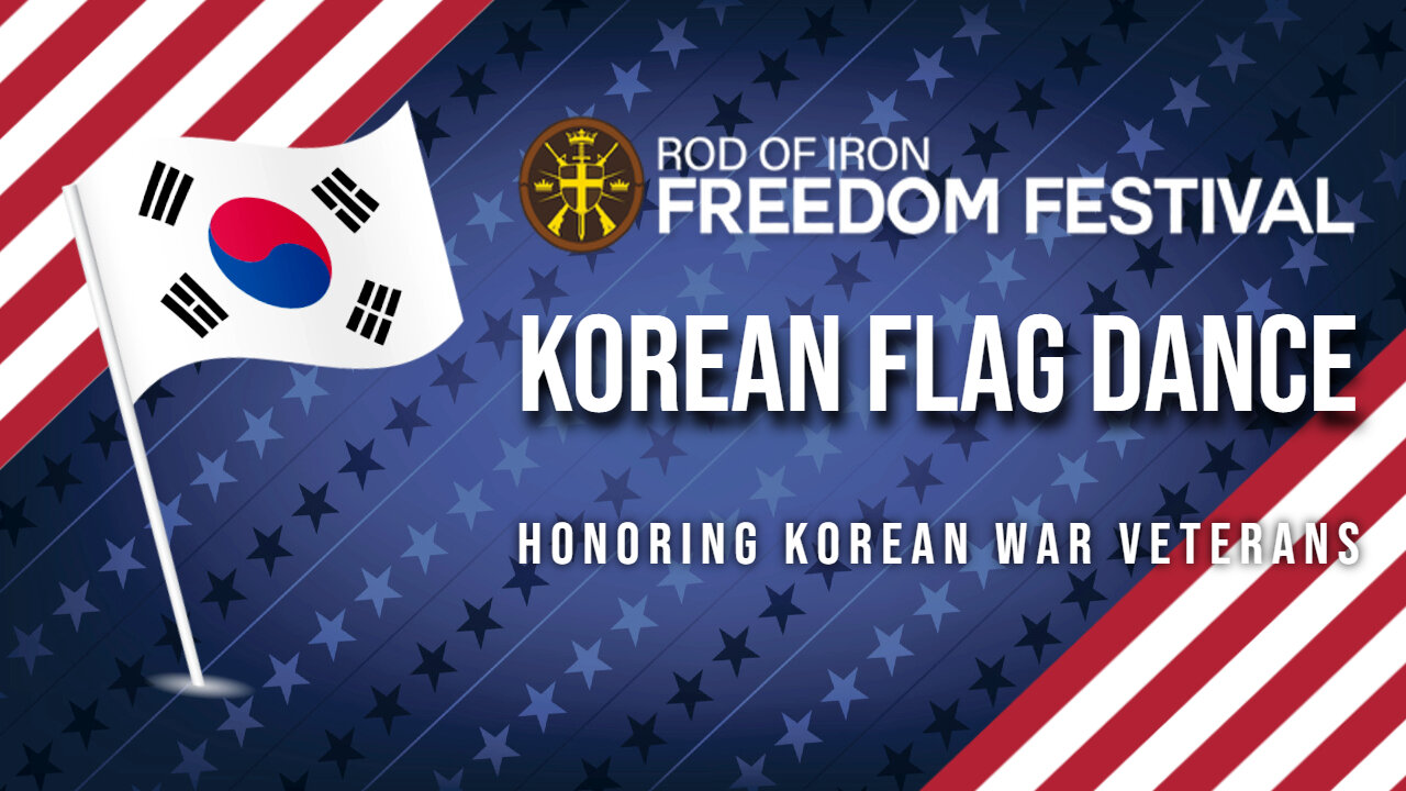 Rod of Iron freedom Festival 2024 Korean Flag Dance - Honoring Korean War Veterans