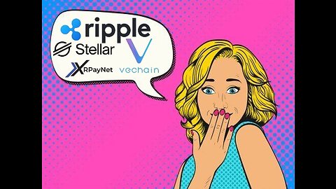 Ripple, Stellar, Vechain & XRPayNet!