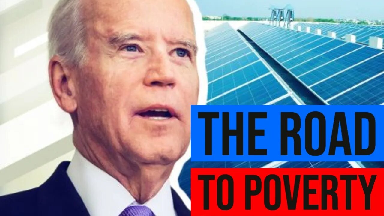 Biden's Solar Push Will Force Millions Into Poverty